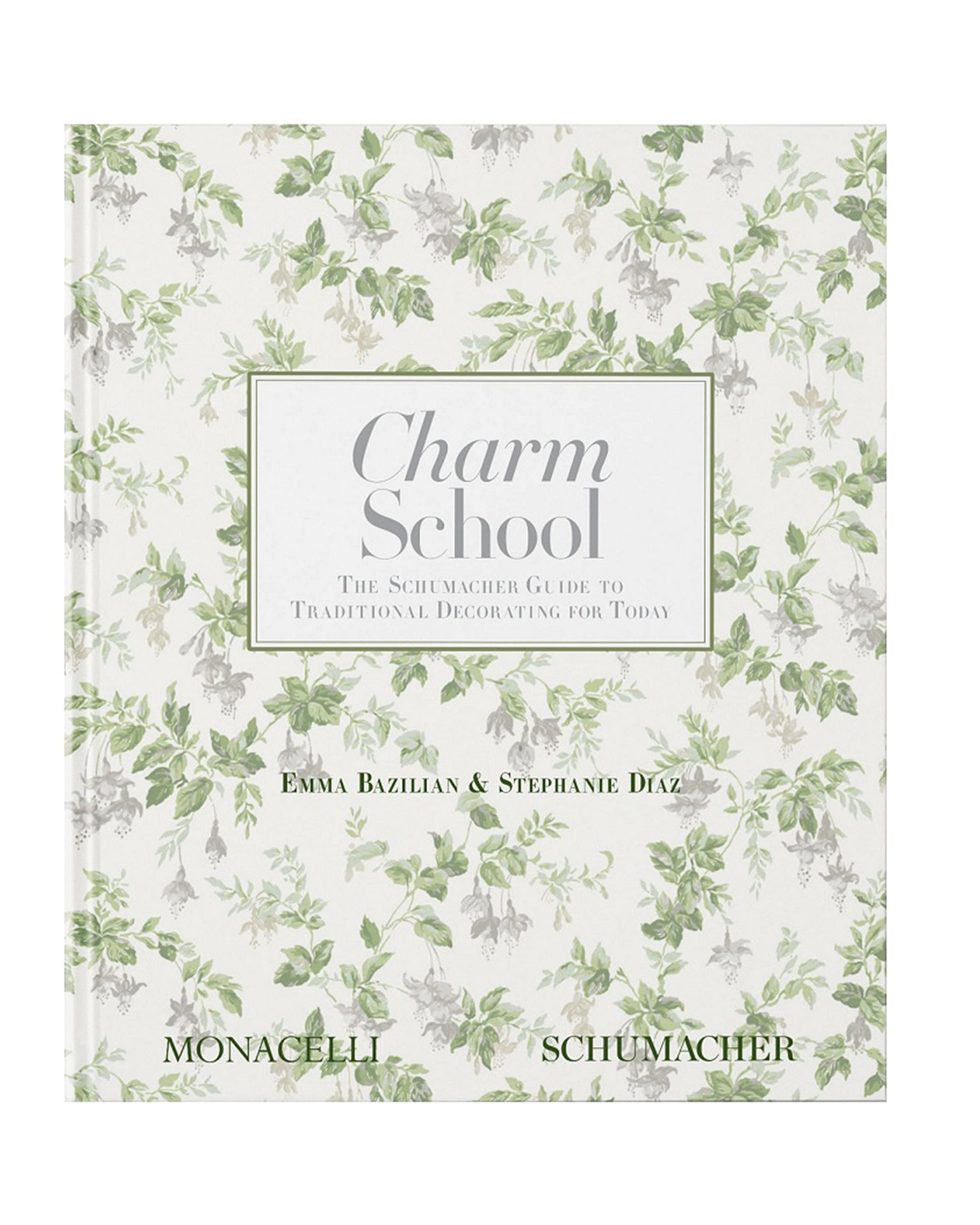 Charm School" by Hachette Book Group features a white cover with a green floral Schumacher textile-inspired pattern, authored by Emma Bazilian and Stephanie Díaz.