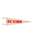 The Oxford Pennant BE Kind Pennant is a tan flag with a blue left edge and bold red "BE KIND" text—an ideal way to spread positivity.