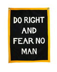 The Oxford Pennant "Do Right and Fear No Man 18x24" is a black camp flag with gold trim and bold white lettering, featuring the powerful message: DO RIGHT AND FEAR NO MAN.