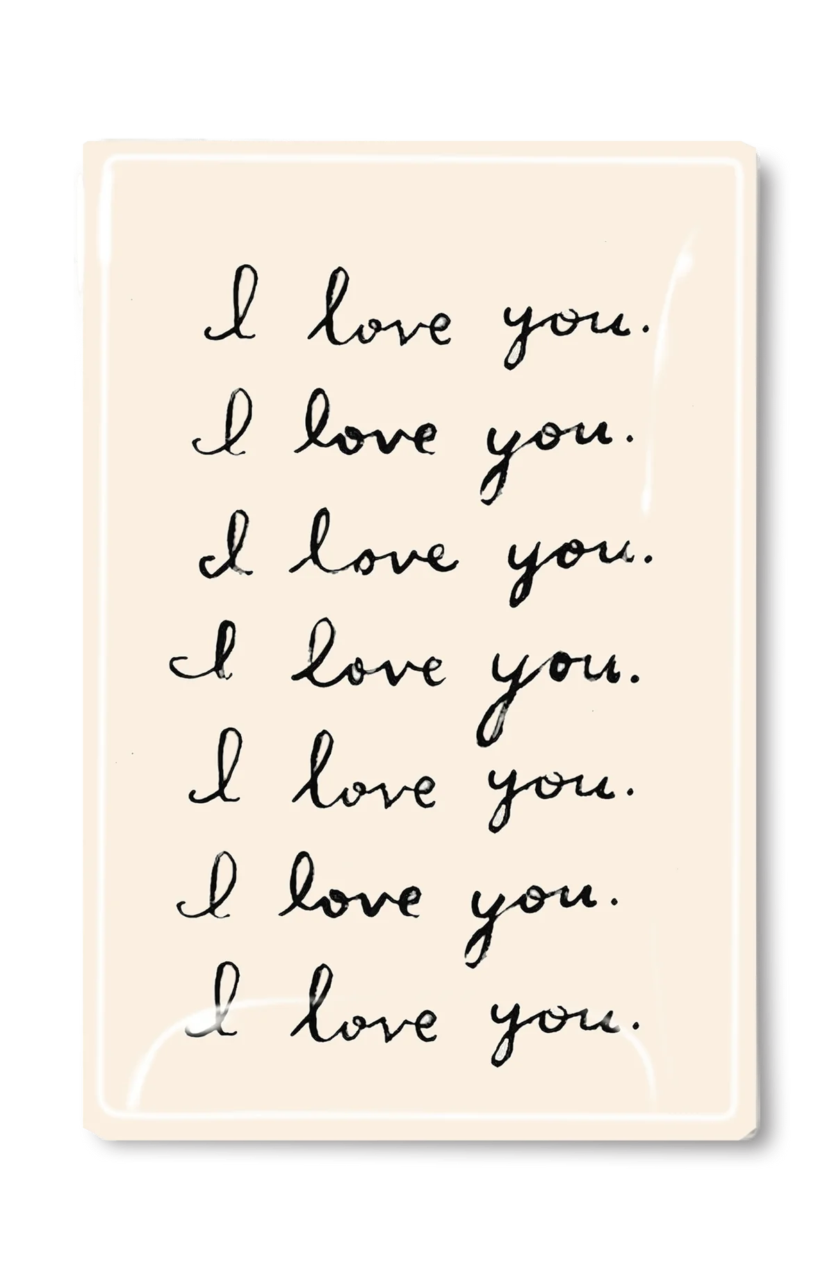 A photograph of a Ben's Garden Tray 5.5" x 8.5" with the phrase "I love you." handwritten in cursive repeatedly down the page. The background is white and the text is in black. This was taken in Scottsdale, Arizona.