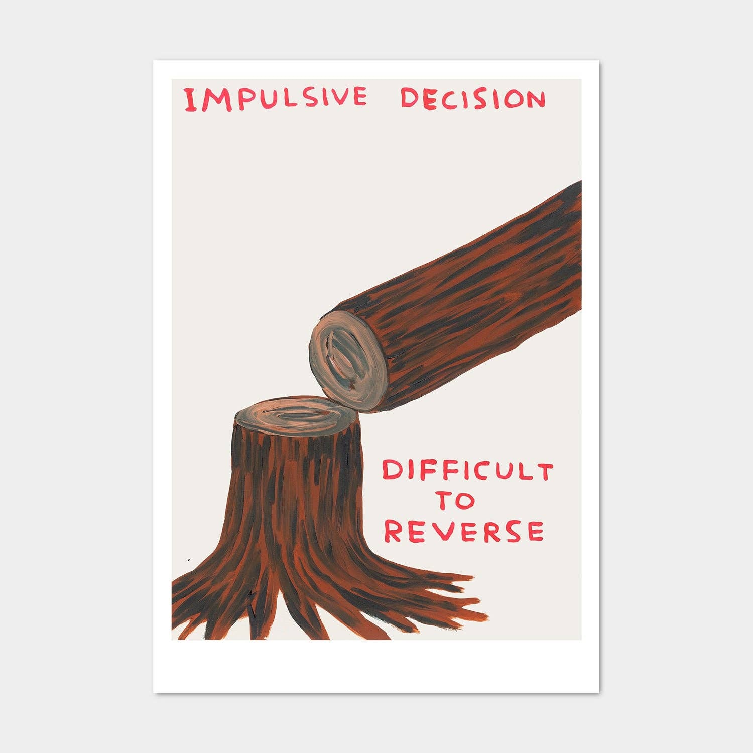 The Faire "Impulsive Postcard" features an illustration of a hastily cut tree trunk with "Impulsive Decision" above and "Difficult to Reverse" below—ideal for collectors or fans of Shrig Shop and David Shrigley.
