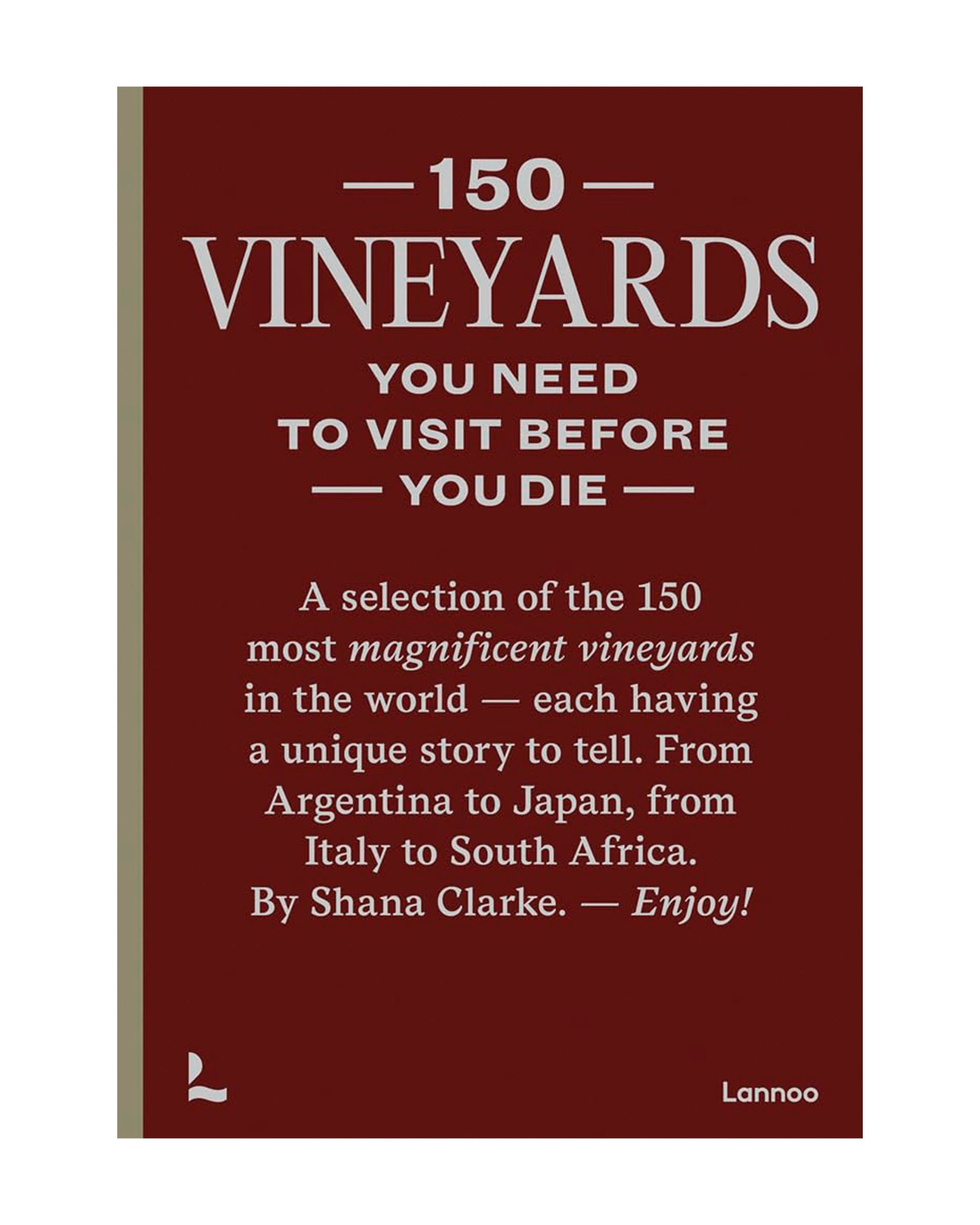 The maroon cover of "150 Vineyards You Need" by Simon & Schuster Inc. features white text and is a captivating travel guide for wine lovers, showcasing must-see vineyards around the world.