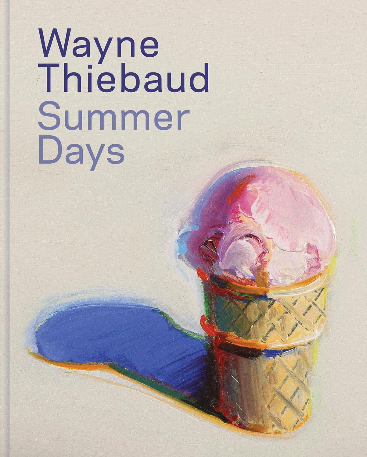 The book "Wayne Thiebaud Summer Days" by Random House showcases a vibrant painting of an ice cream cone with pink ice cream casting a blue shadow—a beautiful homage to American summer, similar to an exhibition catalogue.