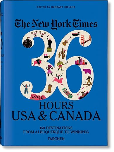 The cover of "New York Times 36 Hours USA Canada," edited by Barbara Ireland and published by Ingram Book Company, features whimsical illustrations within the numbers 36 that highlight various landmarks and ideal weekend getaways. The bold text emphasizes 150 destinations from Albuquerque to Winnipeg, providing practical itineraries for unforgettable adventures.