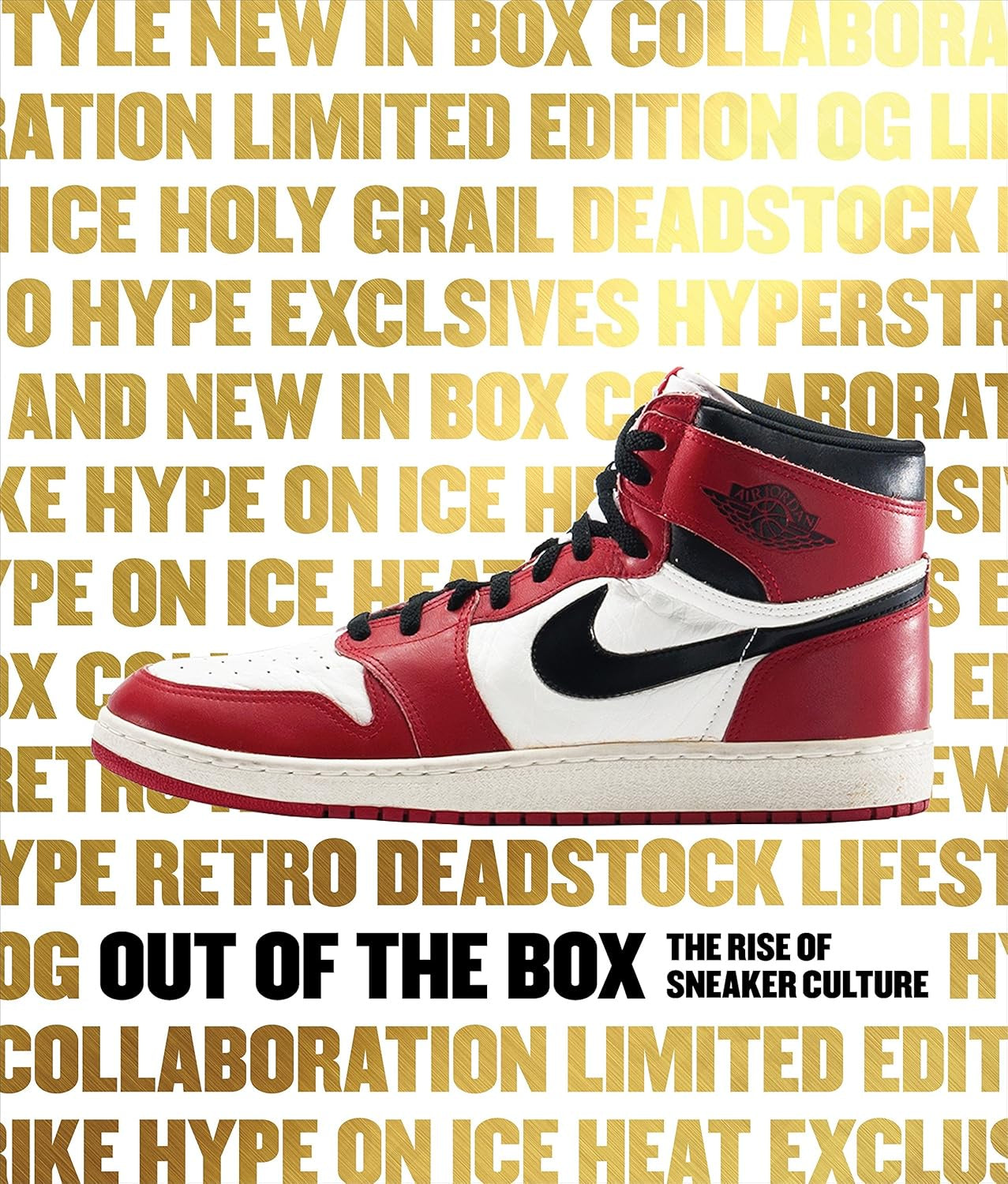 A red, white, and black high-top sneaker is set against a backdrop of golden text with words like "hype," "collaboration," and "deadstock," emphasizing Random House's "Out Of The Box: The Rise of Sneaker Culture" and highlighting sneakers as cultural icons.