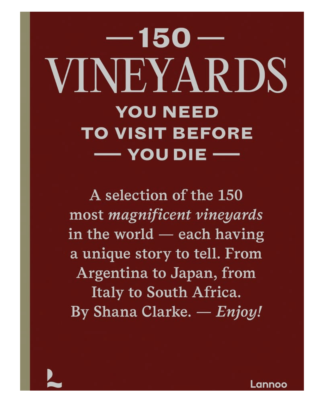 The cover of "150 Vineyards" by National Book Network features a burgundy background and beige text, enticing wine enthusiasts to explore a curated global selection of must-visit vineyards in this essential travel guide.