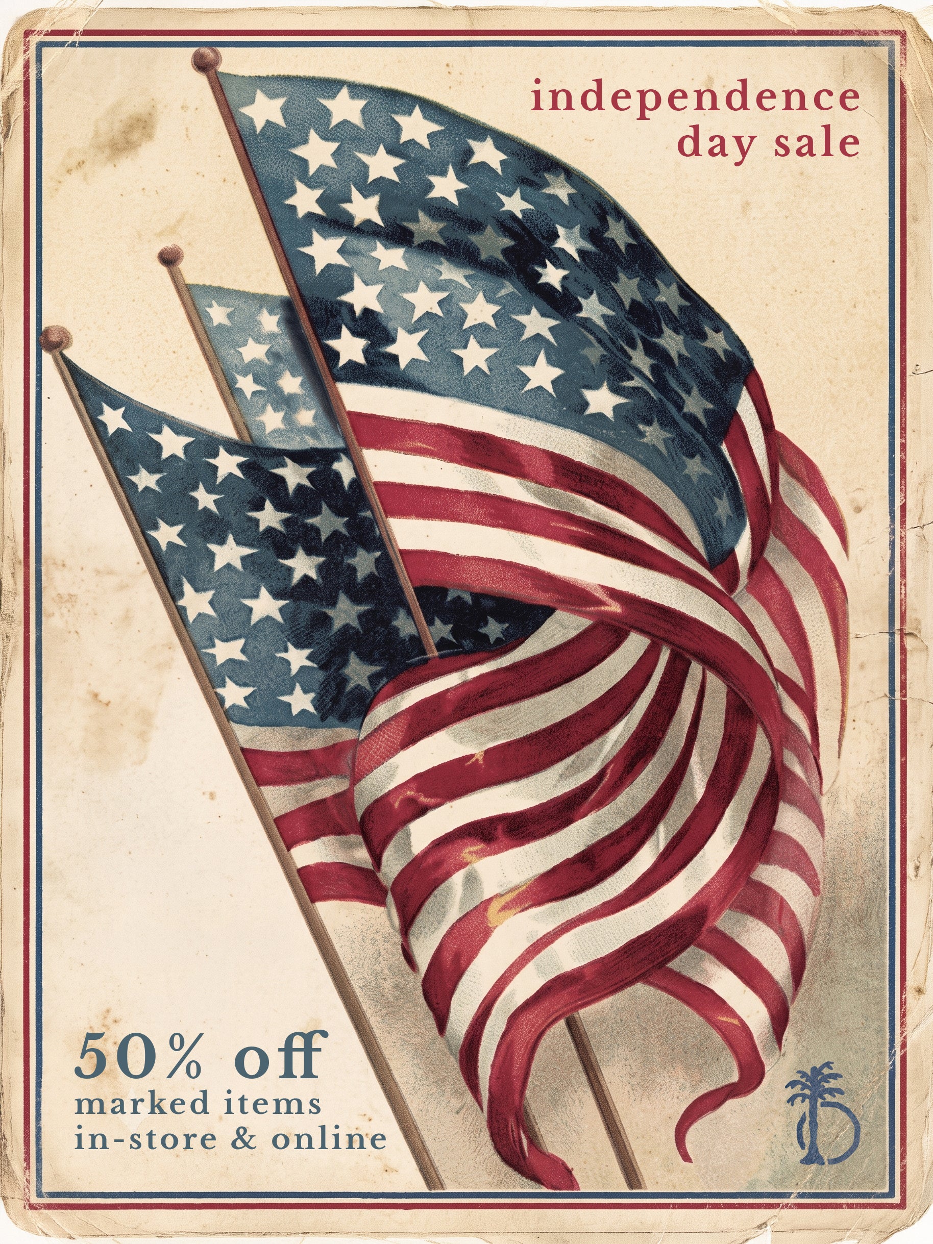 Vintage-style Independence Day sale poster featuring two waving American flags on a distressed cream background with red and blue text reading 'independence day sale' and '50% off marked items in-store & online'.