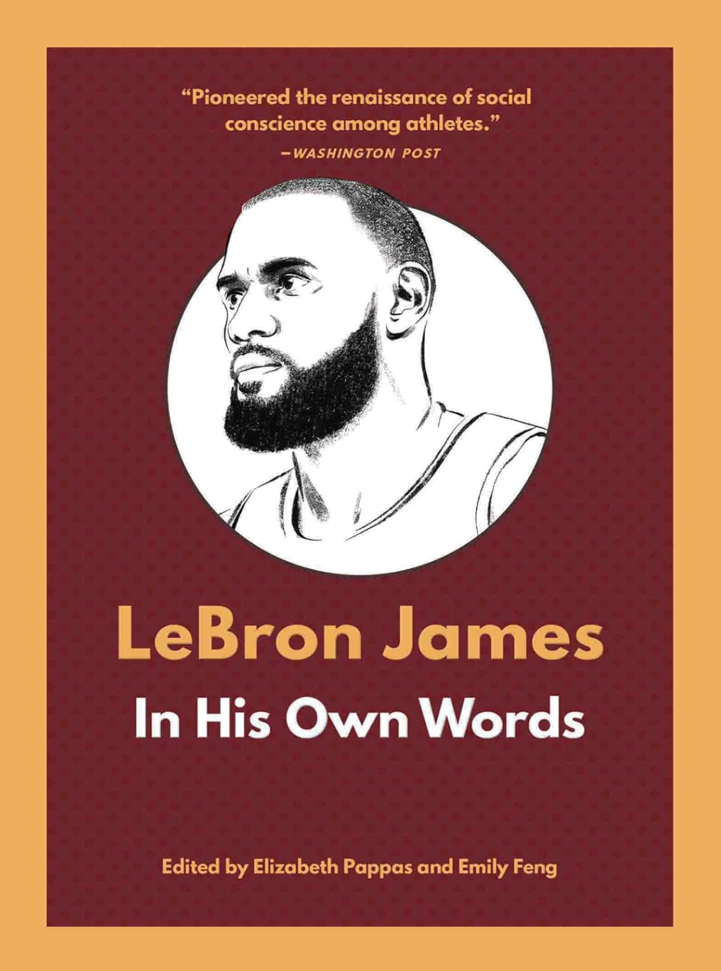 A book cover titled "LeBron James: In His Own Words (In Their Own Words)," edited by Elizabeth Pappas and Emily Feng. The cover, styled with an illustration of LeBron James in a circular frame, sits on a maroon background with a subtle dot pattern. A quote from the Washington Post is prominently displayed at the top. This edition is published by Ingram Book Company.