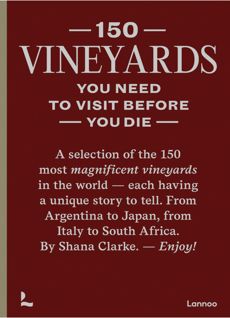 The book "150 Vineyards" by Shana Clarke is an essential travel guide for wine enthusiasts, showcasing stunning vineyards from Argentina to Japan and Italy to South Africa. Published by the National Book Network, it offers a captivating journey through the world's premier wine regions.