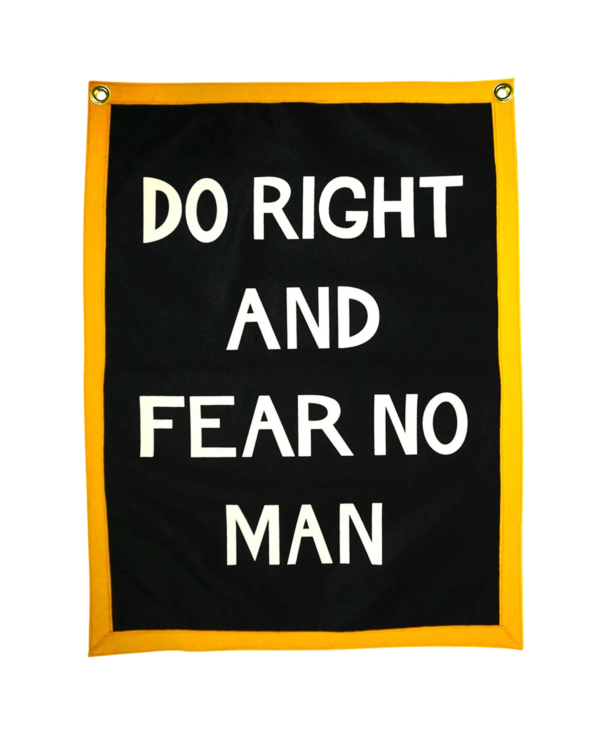 The Oxford Pennant "Do Right and Fear No Man 18x24" is a black camp flag with gold trim and bold white lettering, featuring the powerful message: DO RIGHT AND FEAR NO MAN.