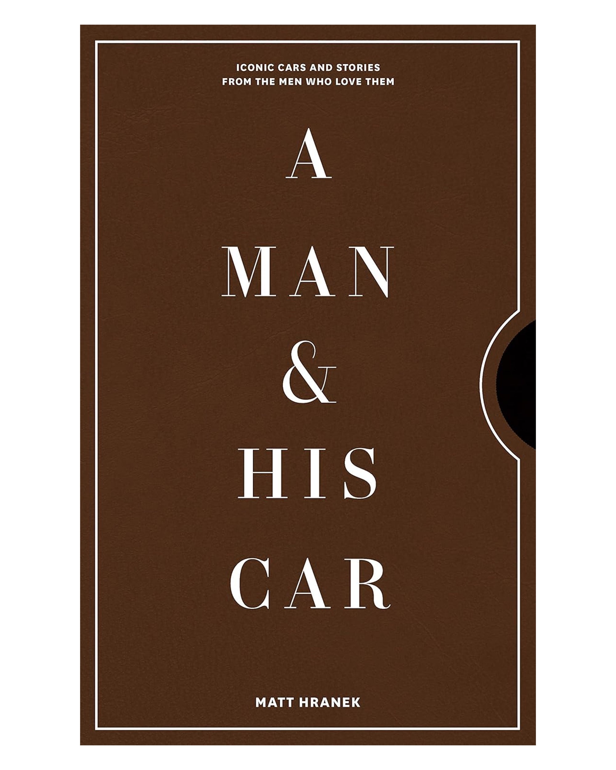 The "A Man & His Car" coffee table book by Hachette Book Group features white text on a brown cover with a minimalist design and a cut-out semicircle—ideal for car lovers and enthusiasts of classic automobiles.