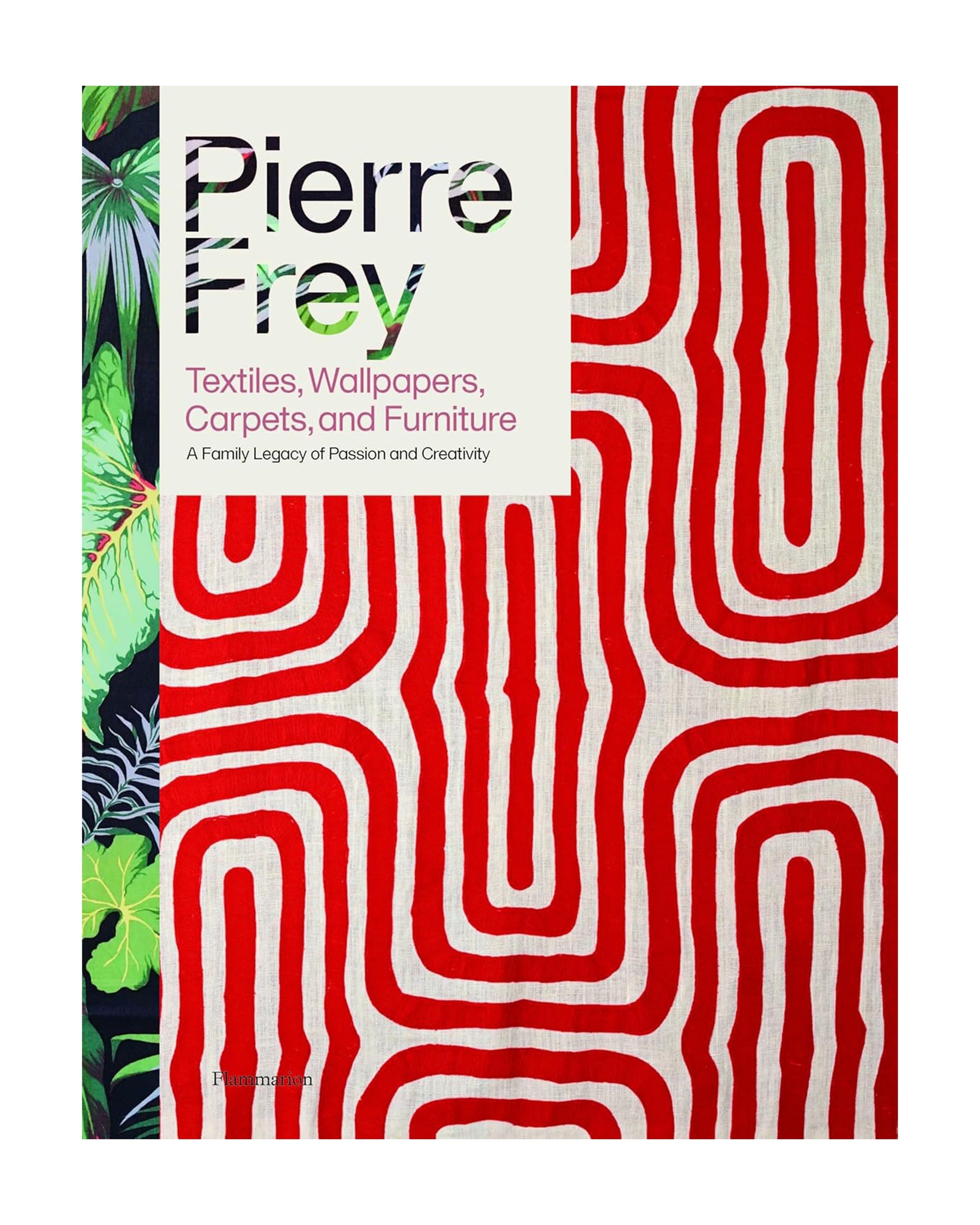 Book cover for "Pierre Frey; Textiles, etc." by Random House, featuring bold red and white swirls on the right and leafy green tropical patterns on the left.