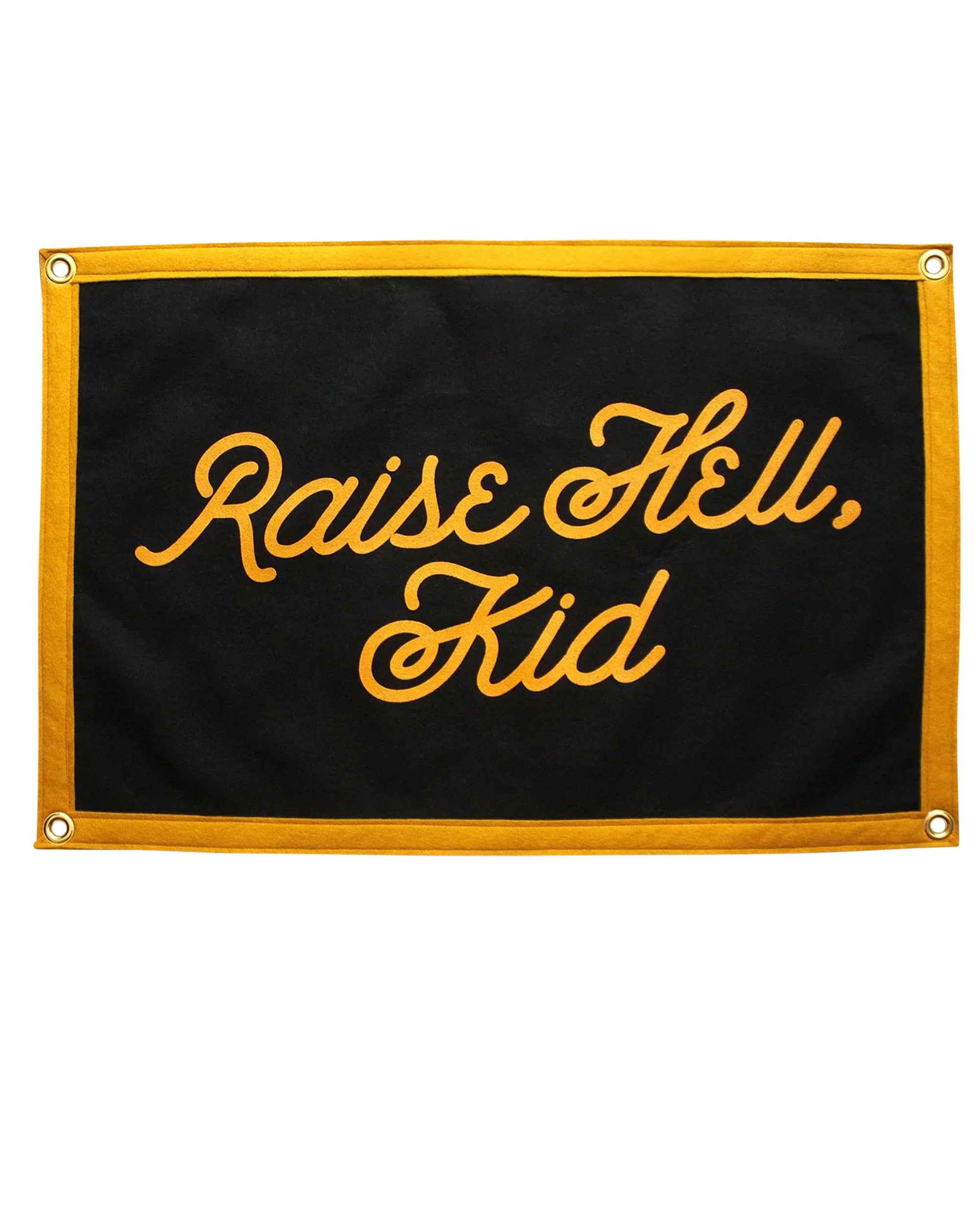 The Oxford Pennant Raise Hell Kid Camp Flag 16x24 features black and gold with a yellow border, cursive "Raise Hell, Kid." text in the center, and metal grommets in each corner—perfect for embracing youthful rebellion.